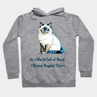 In A World Full Of Noise I Choose Ragdoll Purrs Hoodie